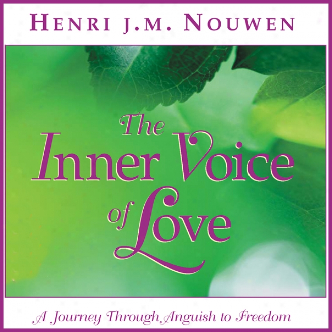 The Ijner Voice Of Love: A Journey Through Anguish To Freedom (unabridged)