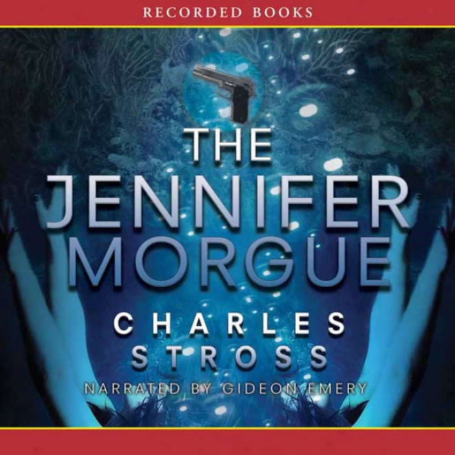 The Jennifer Morgue: A Laundry Files Novel (unabridged)