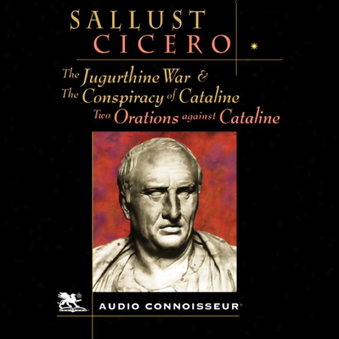 The Jugurthine War & The Conspiracy Of Cataline (unabridged)