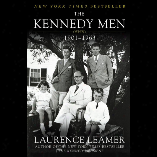 The Kennedy Men: 1901-1963