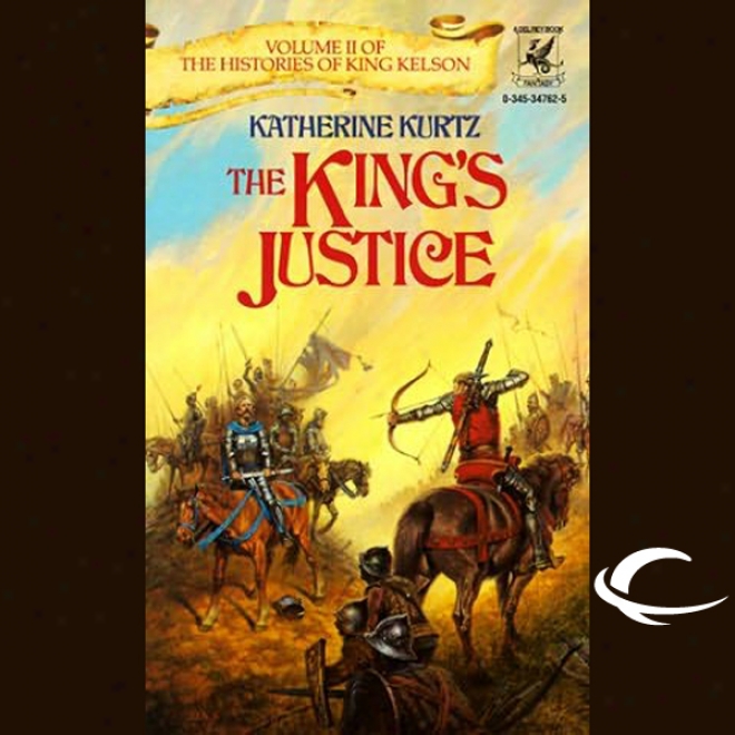 The King's Justice: The Histories Of King Kelson, Book 2 (unabridged)