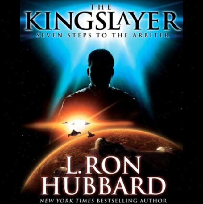 The Kingslayer: Seven Steps To The Arbiter (unabridged)