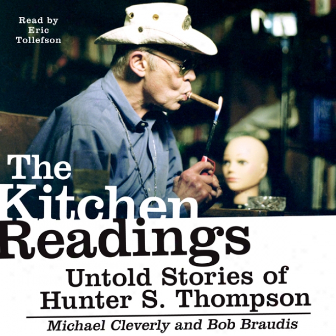 The Kitchen Readings: Untold Stories Of Hunter S. Thompson (unabridged)