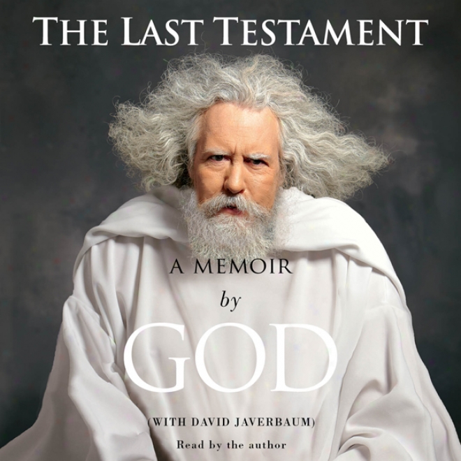 The Finally Testament: A Memoir By God (unabridged)