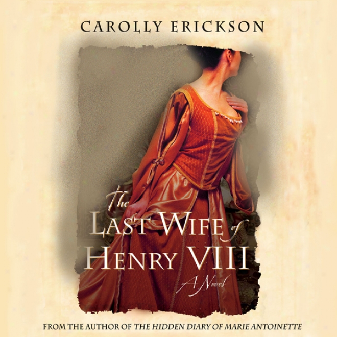 The Last Wife Of Henry Viii (unabridged)