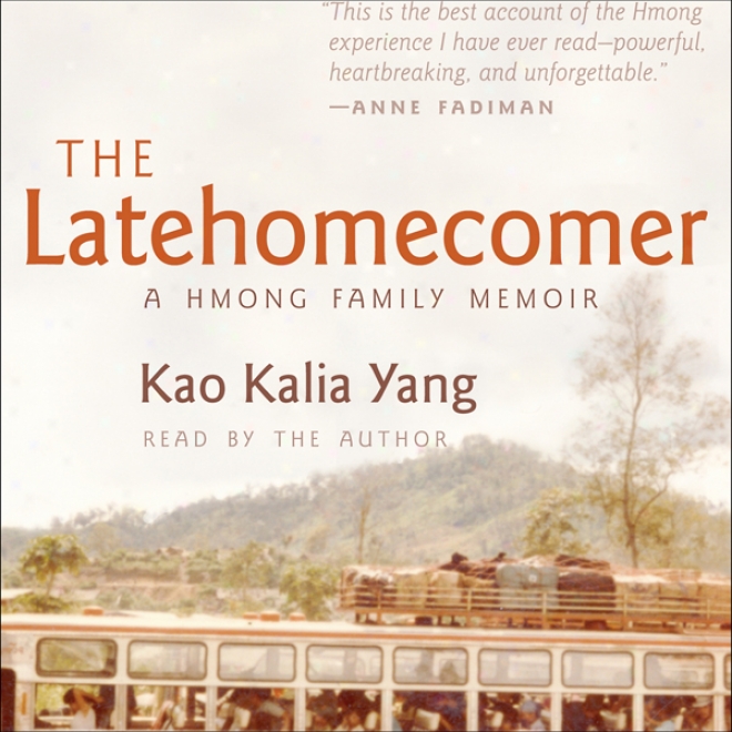 The Latehomecomer: A Hmong Family Memoir (unabridged)