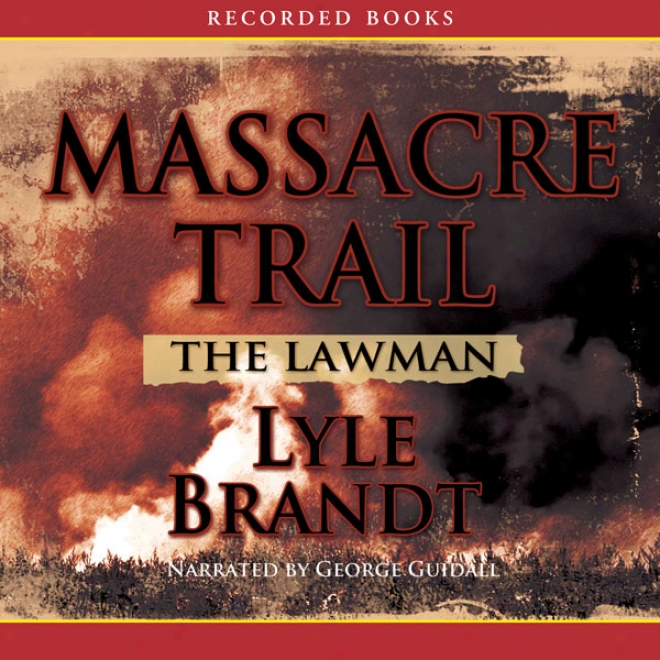 The Lawman: Massacre Trail (unabridged)