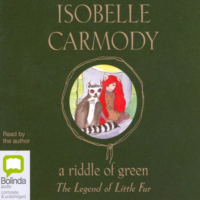 The Legend Of Little Fur: A Riddle Of Green (unabridged)