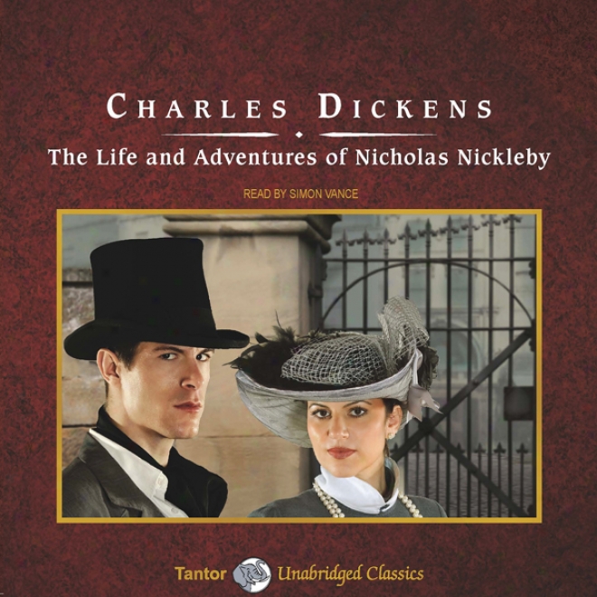 The Life And Adventures Of NicholasN ickleby (unabridged)