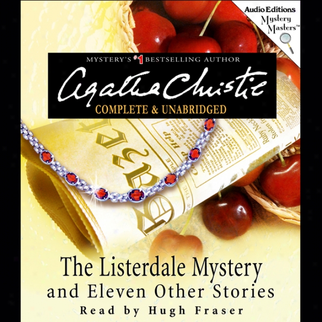 The Listerdale Mystery And 11 Other Stories (unabridged)