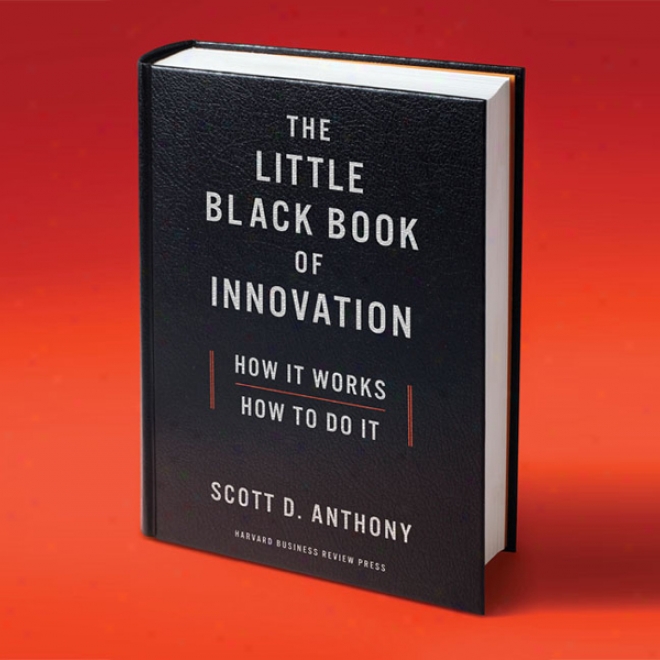 The Little Black Book Of Innovation: How It Works, How To Produce It (unabridged)