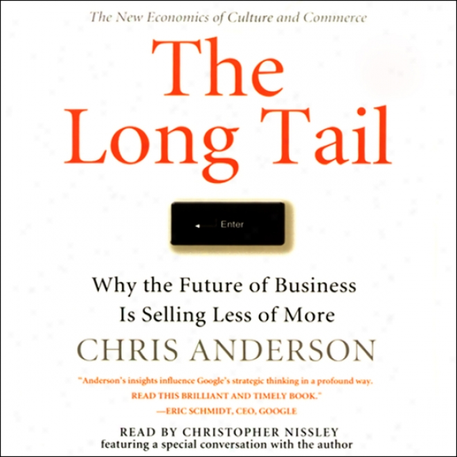 The Long Tail: Why The Future Of Business Is Sellinf Less Of More (unabridged)