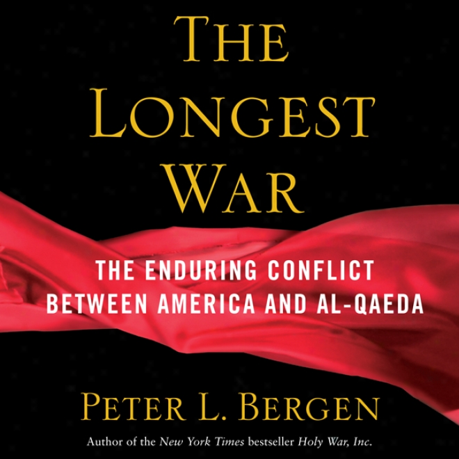 The Longest War: America And Al-qaeda Since 9/11 (unabridged)