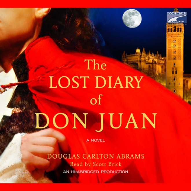 The Lost Diary Of Don Juan: A Novel (unbaridged)