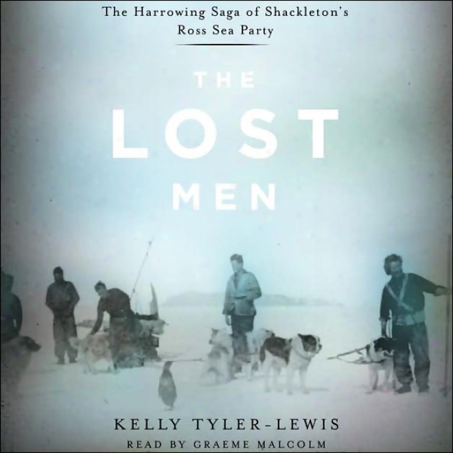 The Lost Men: The Horeowing Scandinavian legend Of Shackleton's Ross Sea Party