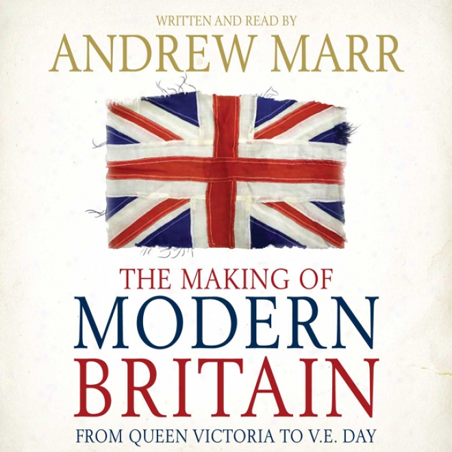 The Making Of Modern Britain