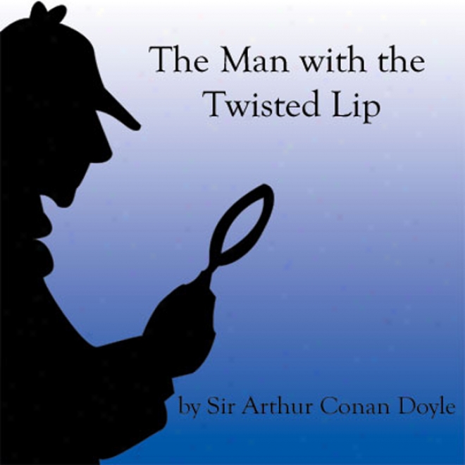 The Man With The Twiwted Lip (unabridged)