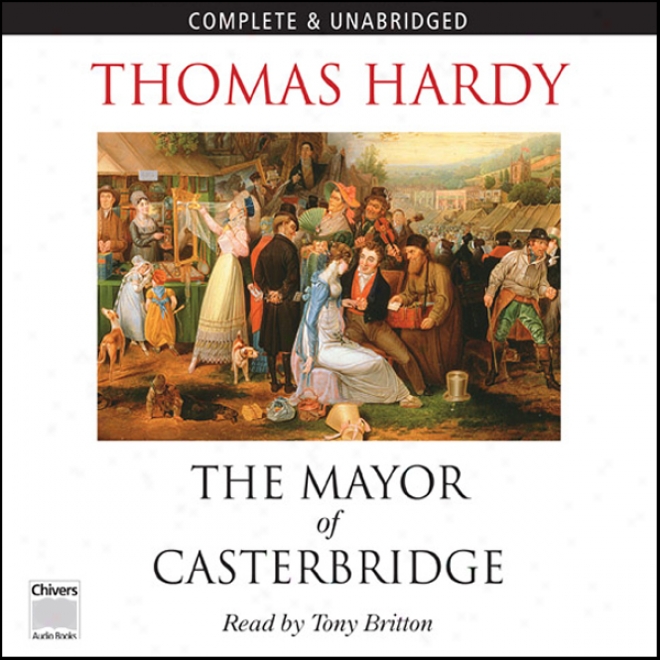 The Mayor Of Casterbridge (unabridged)