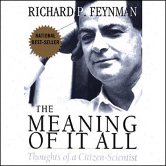 The Meaning Of It All: Thoughts Of A Citizen-scientist (unabridged)