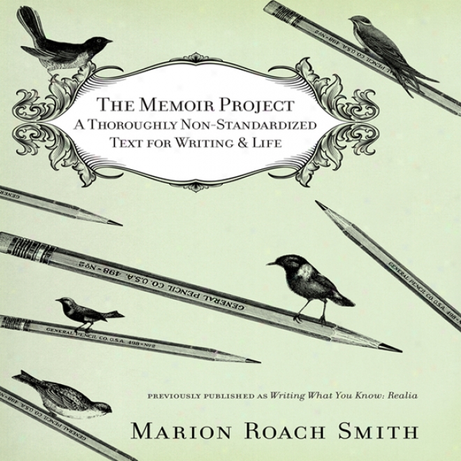 The Memoir Project: A Thoroughly Non-standardized Text For Writing & Life (unabridged)