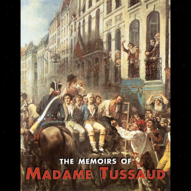 The Memoirs Of Madame Tussaud