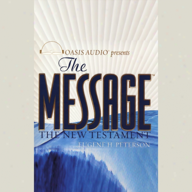 The Message: The New Testament In Contemporary Language (unabridged)