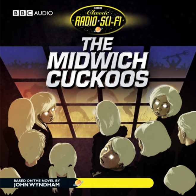 The Midwich Cuckoos: Classic Radio Sci-fi (dramatised)