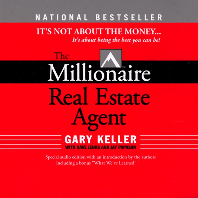 The Millionaire Real Estate Agent: It's Not About The Money (unabridged)