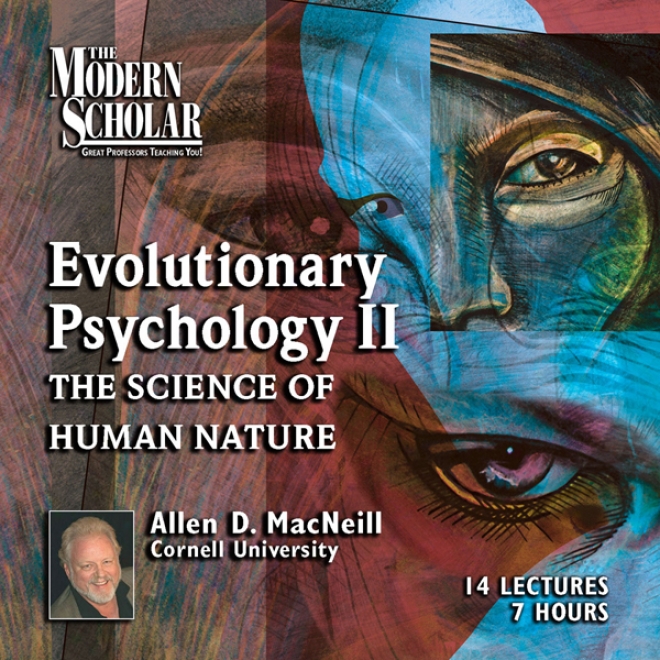 The Modern Scholar: Evolutionary Psychology, Part Ii: The Science Of Human Nature