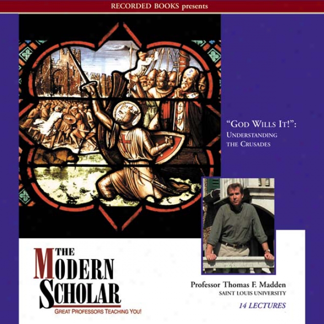 The Modern Scholar: God Wills It!: Understanding The Crusades (unabridged)