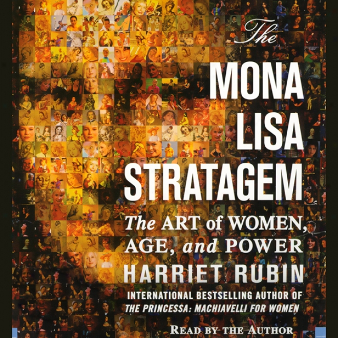 The Mona Lisa Stratagem: The Art Of Women, Age, And Power