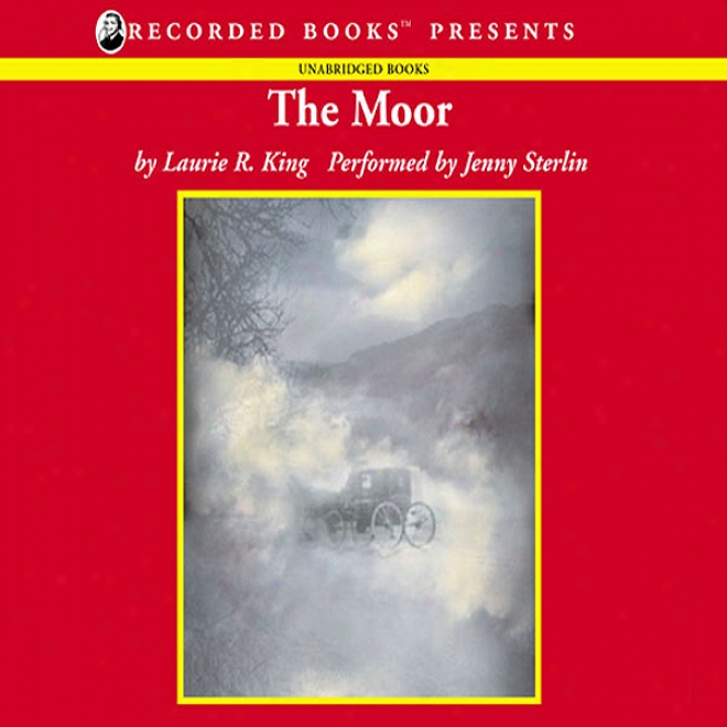 The Moor: A Novel Of Suspense Featuring Mary Russell And Sherlock Holmes (unabridged)