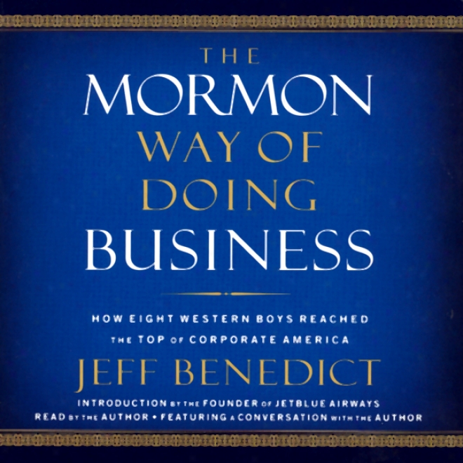 The Mormon Way Of Doing Business: Primacy And Success Through Faith And Family