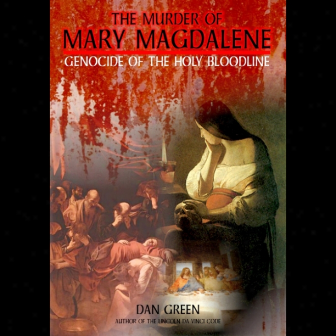 The Murder Of Mary Magdalene: Genocide Of The Holy Bloodline (unabridged)