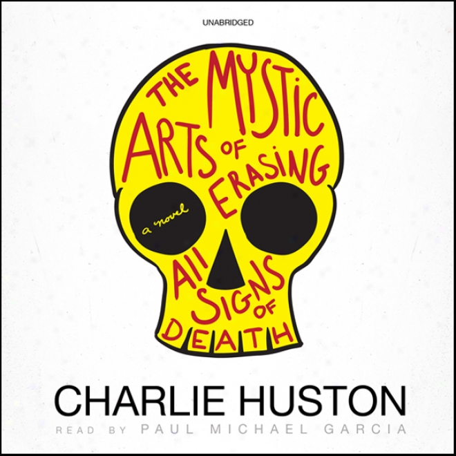 The Mystic Arts Of Erasing All Signs Of Death (unabridged)