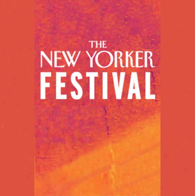 The New Yorker Festival - Tessa Hadley And Tobias Wolff