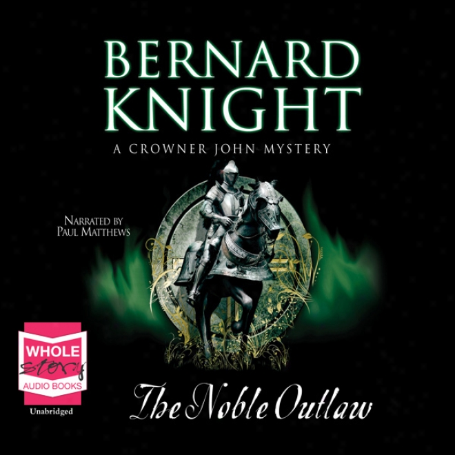 The Noble Outlaw: Crowner Johhn Mysteries (unabridged)