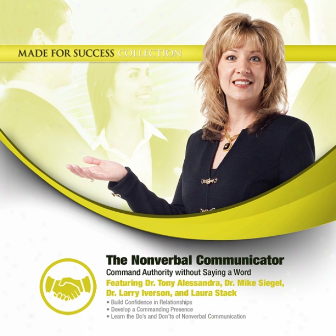 The Nonverbal Communicator: Command Authority Without Saying A Word