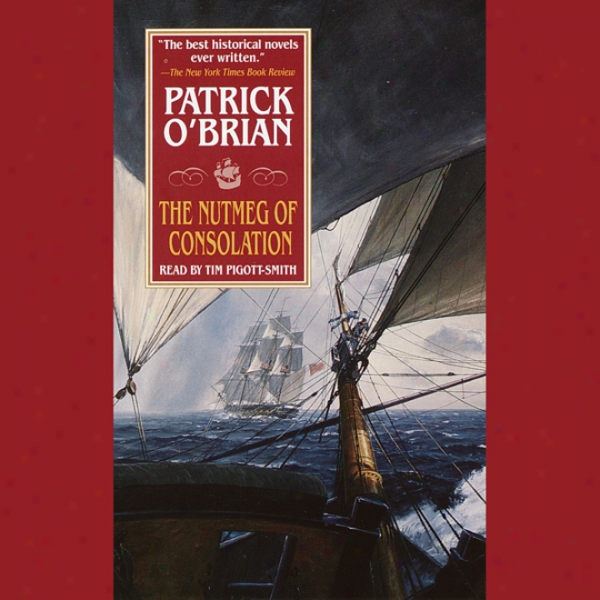 The Nutmeg Of Consolation: Aubrey/maturin Series, Book 14