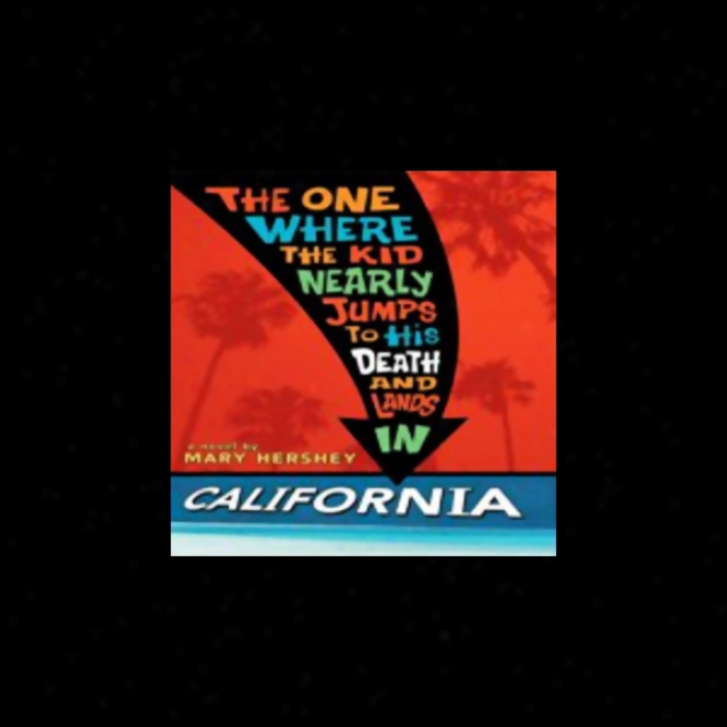 The One Where The Kid Nearly Jumps To His Death And Lands In California (unabridged)