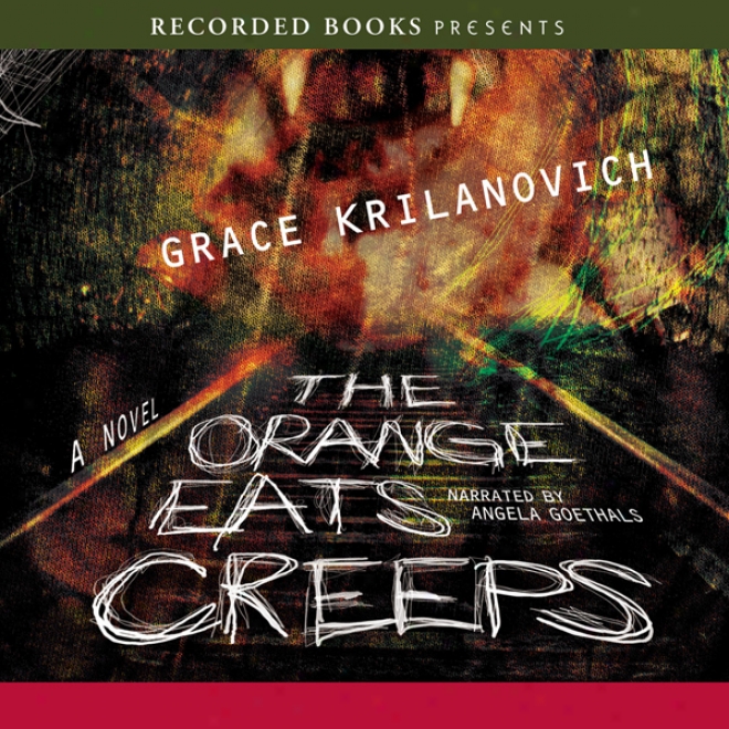 The Orange Eats Creeps (unabridged)