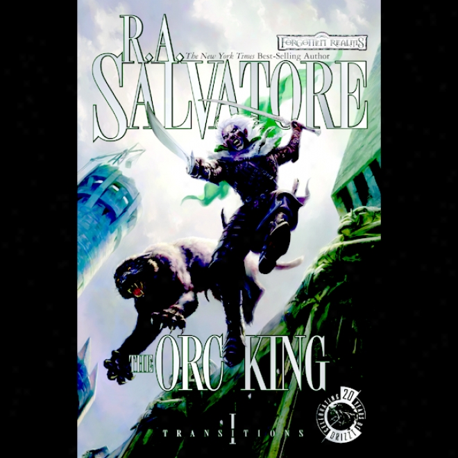 The Orc King: Forgotten Realms: Transitions, Work 1 (unabridged)