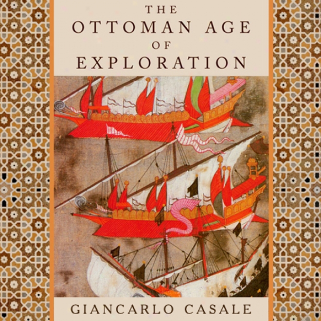 The Ottoman Age Of Exploration (unbaridged)