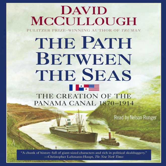 The Path Between The Seas: The Creation Of The Panama Canal, 1870-1914 (unabridged)