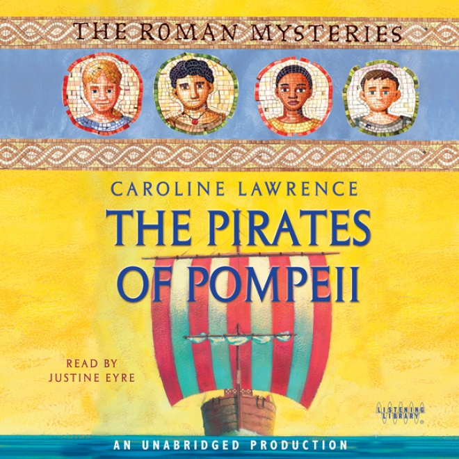 The Pirates Of Pompeii: The Roman Mysteries, Book 3 (unabridged)