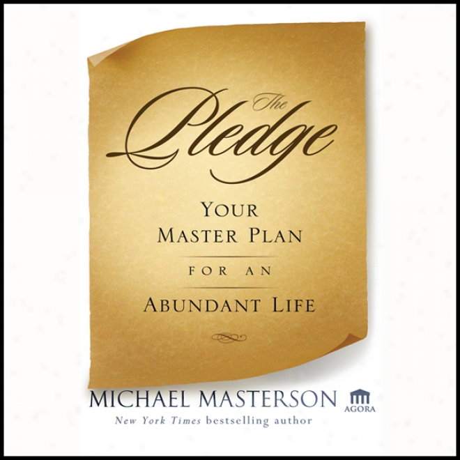 The Pledge: Your Master Plan For An Abundant Life (unabridged)