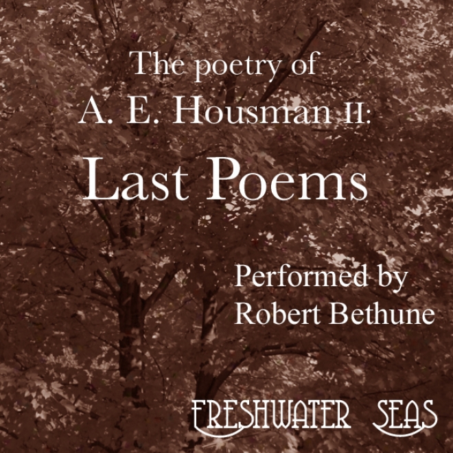 The Poetry Of A. E. Housman Ii: Last Poems (unabridged)