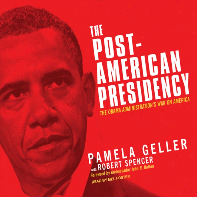 The Post-american Presidency: The Obama Administration's Art of ~ On America (unabridged)