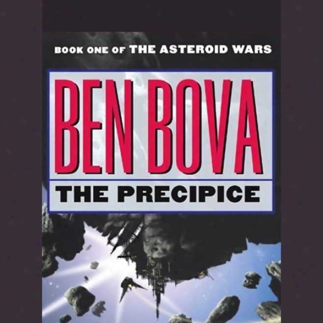 The Precipice: Book One Of The Asteroid Wars (unabridged)