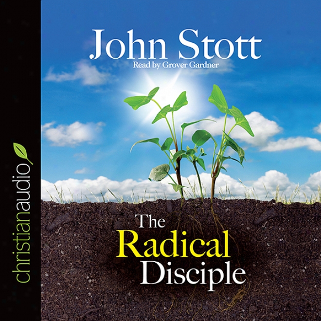 The Radical Disciple: Some Neglected Aspwcts Of Our Calling (unabridged)